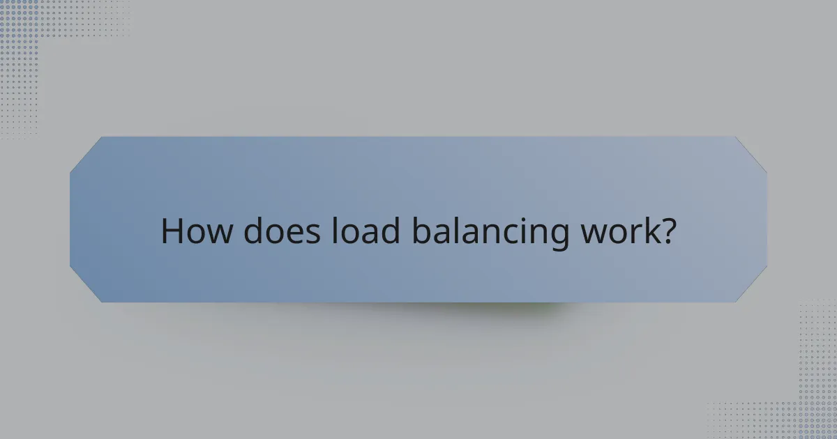 How does load balancing work?