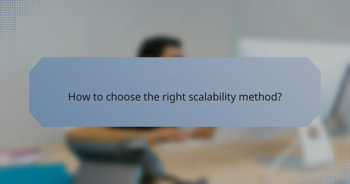 How to choose the right scalability method?