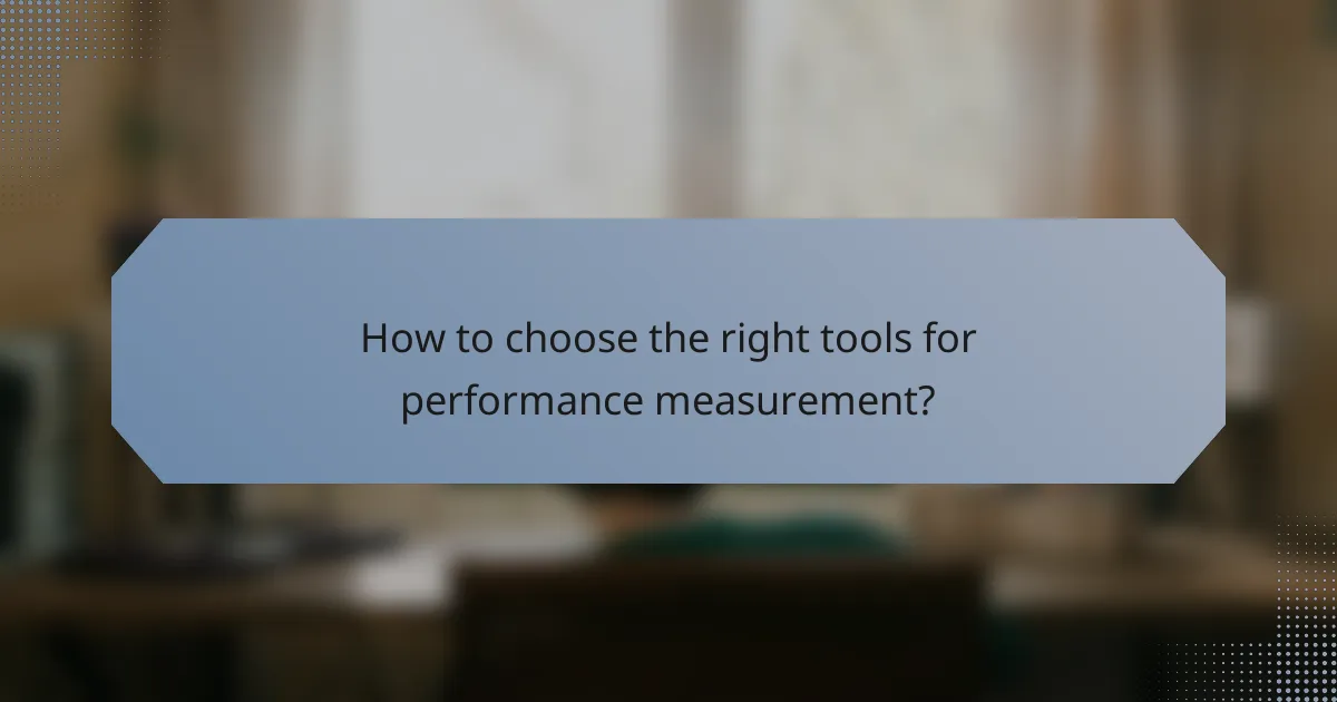 How to choose the right tools for performance measurement?