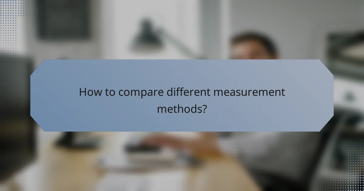How to compare different measurement methods?
