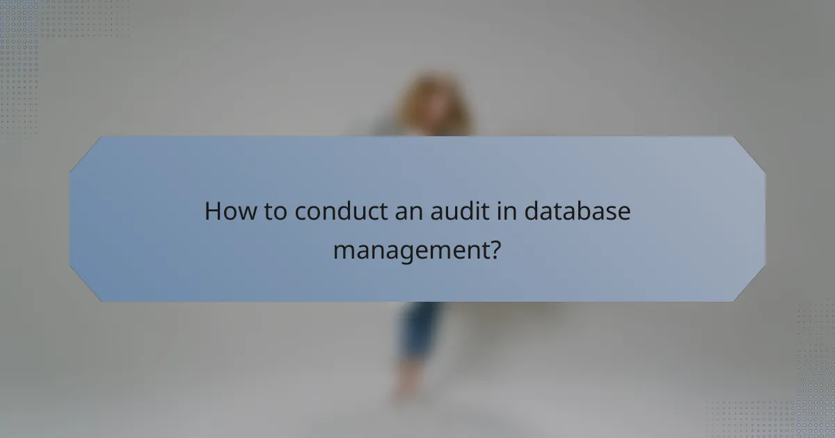 How to conduct an audit in database management?