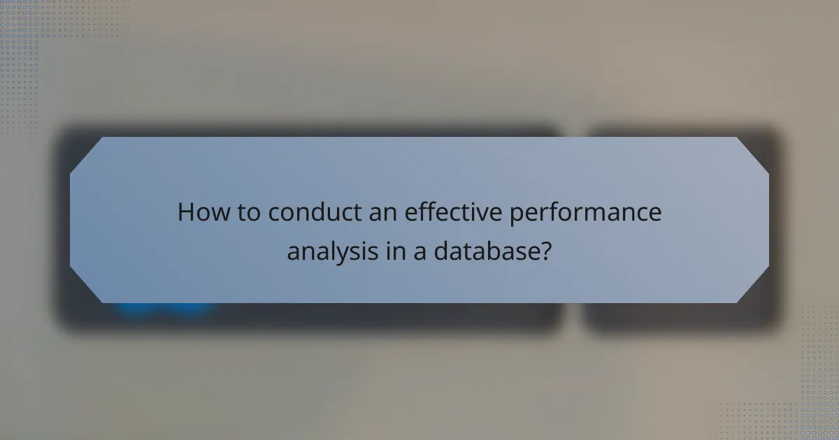 How to conduct an effective performance analysis in a database?