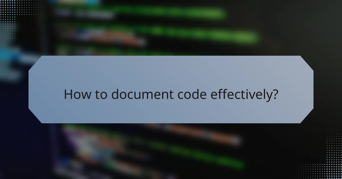 How to document code effectively?