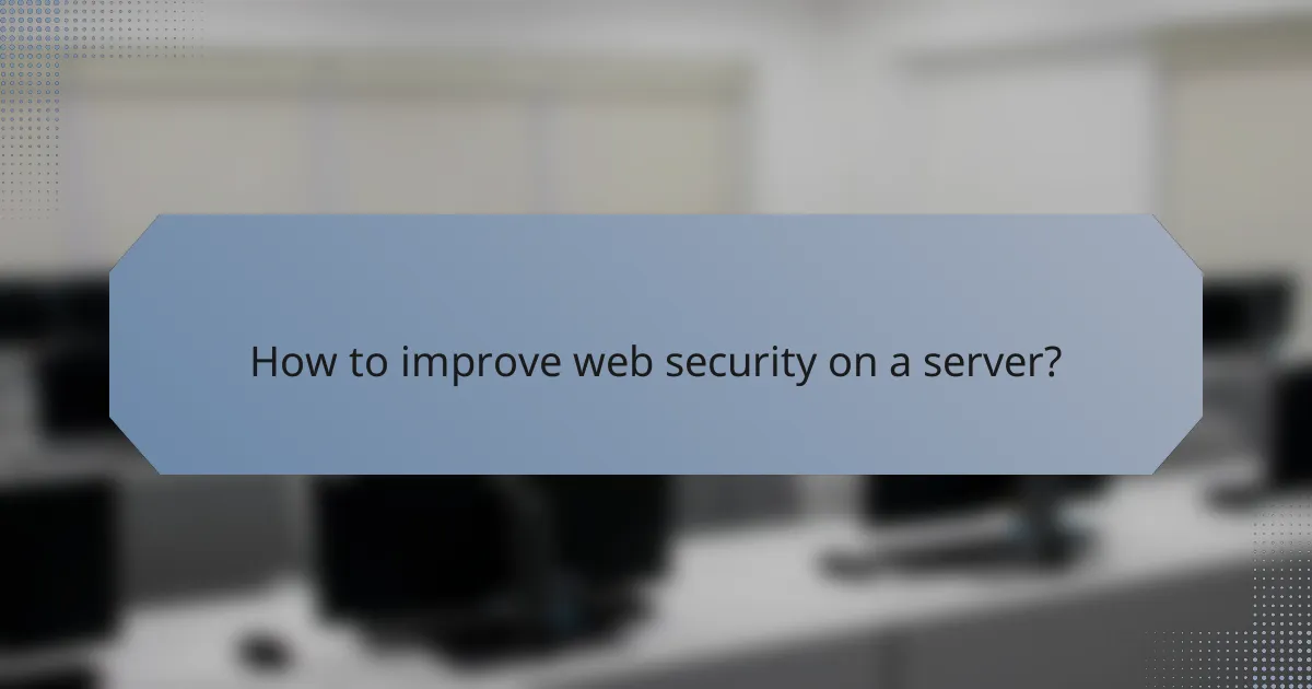 How to improve web security on a server?