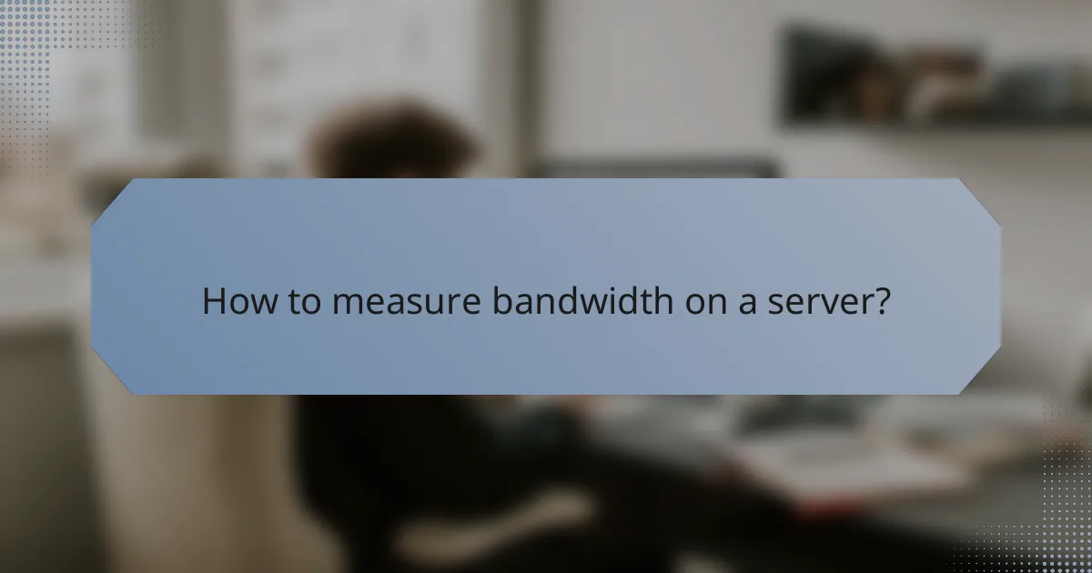 How to measure bandwidth on a server?