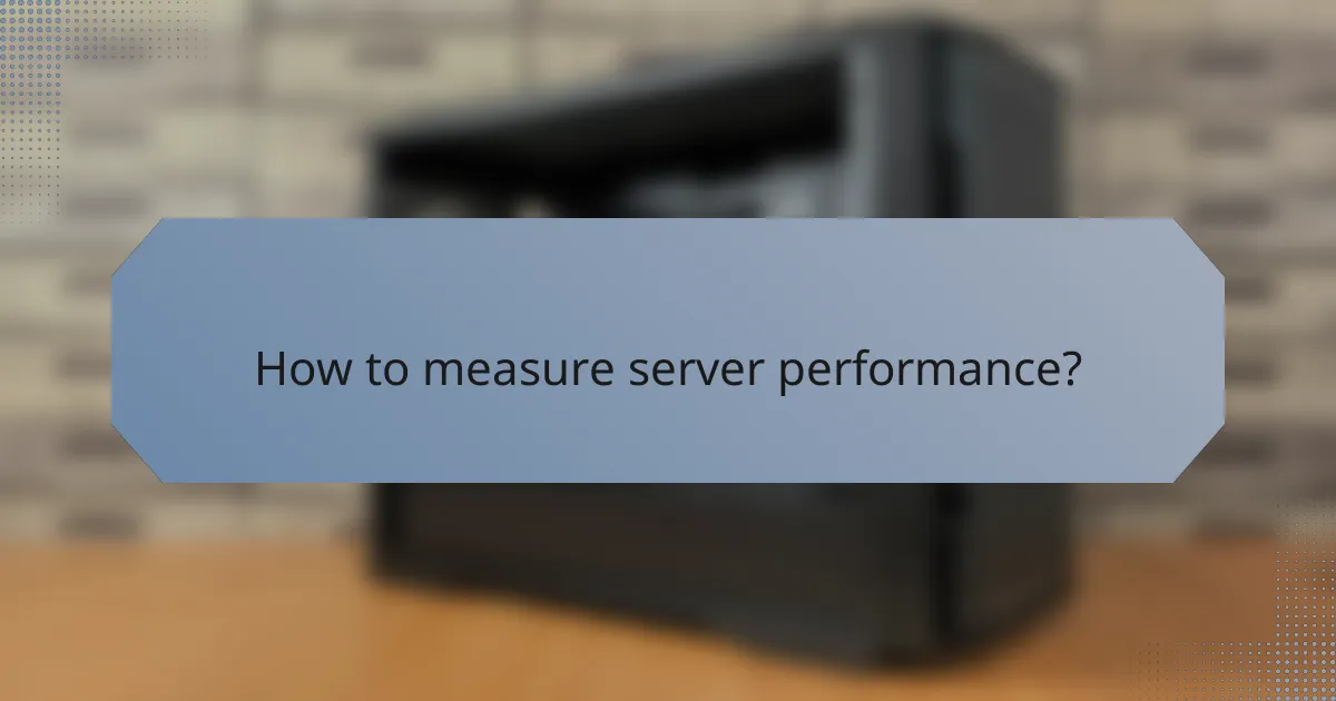 How to measure server performance?