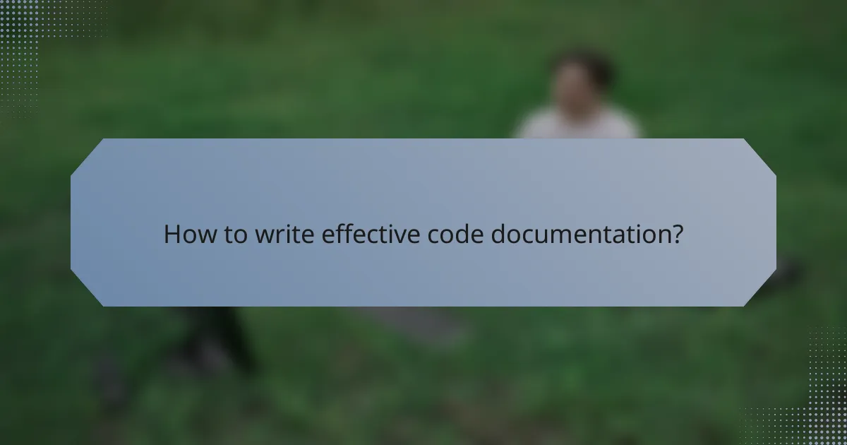 How to write effective code documentation?