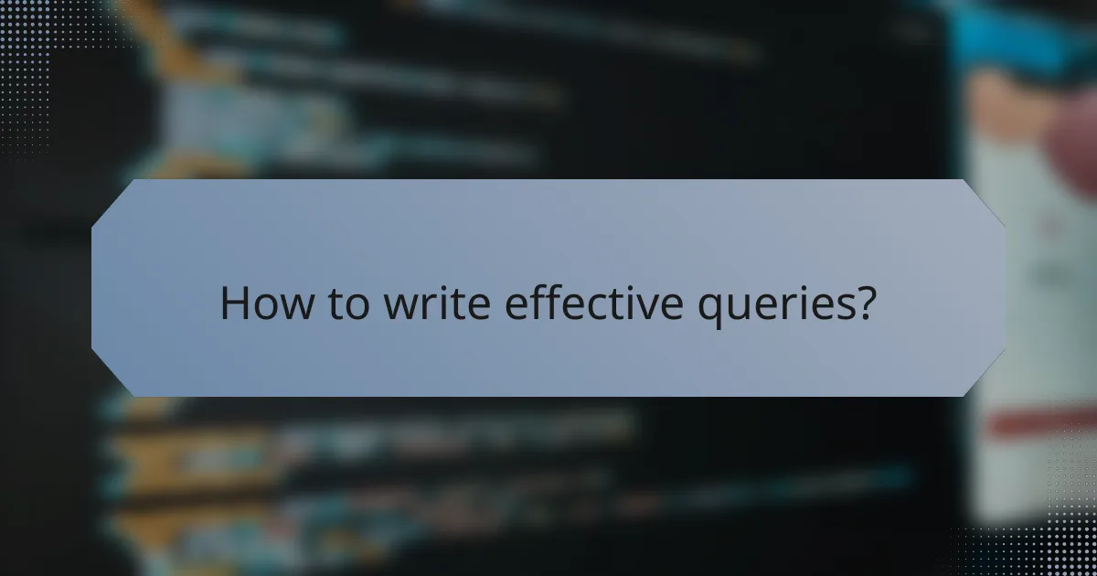 How to write effective queries?