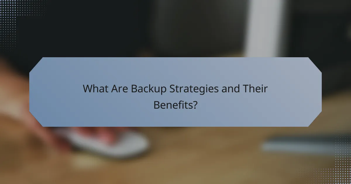 What Are Backup Strategies and Their Benefits?