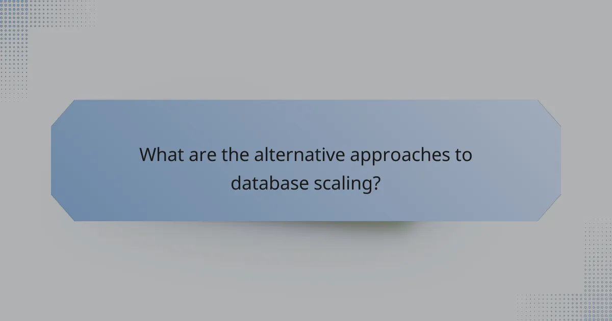 What are the alternative approaches to database scaling?
