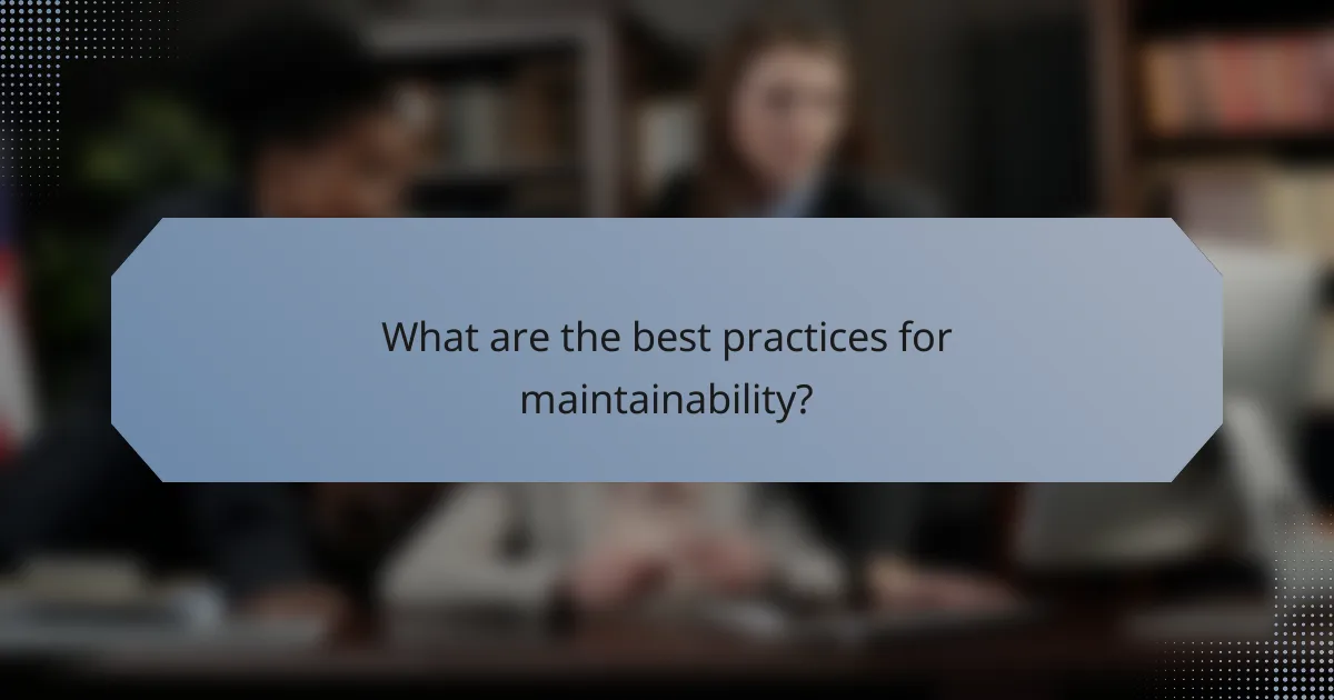 What are the best practices for maintainability?