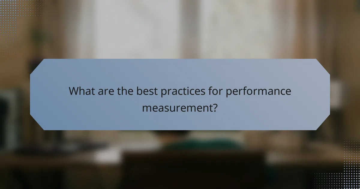 What are the best practices for performance measurement?