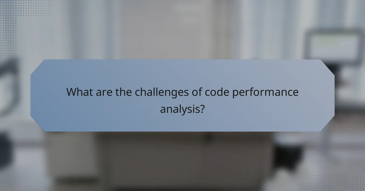 What are the challenges of code performance analysis?