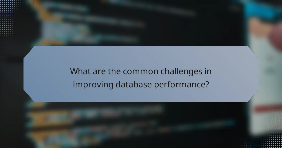 What are the common challenges in improving database performance?