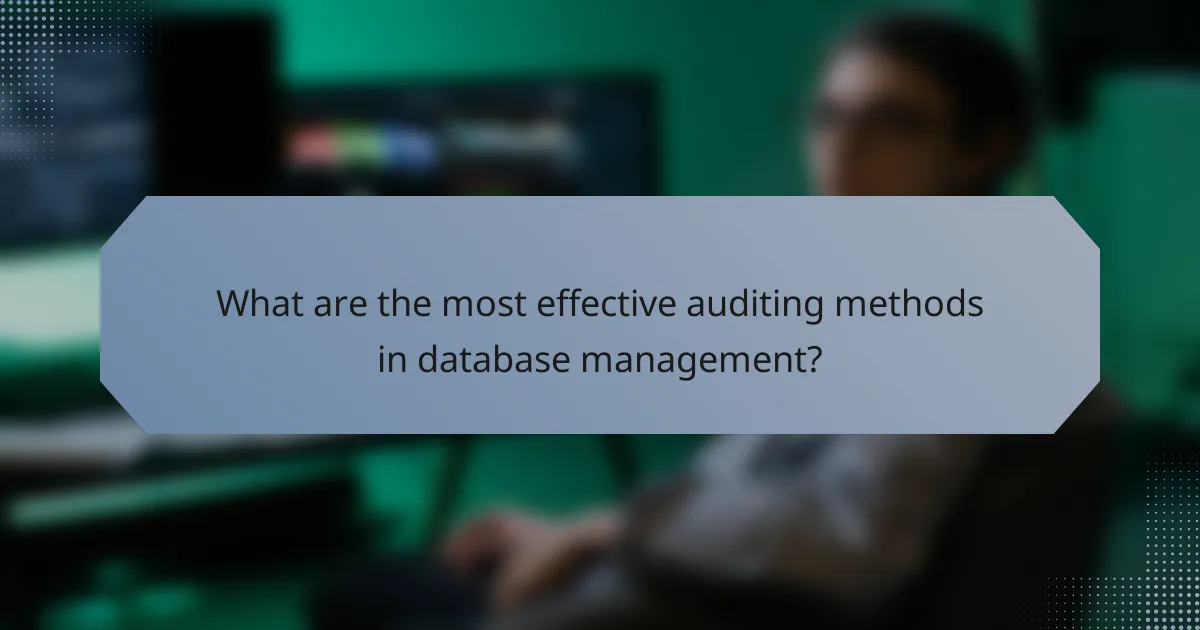 What are the most effective auditing methods in database management?