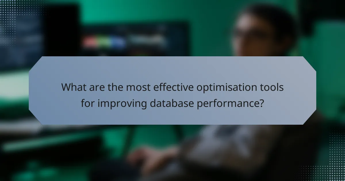 What are the most effective optimisation tools for improving database performance?
