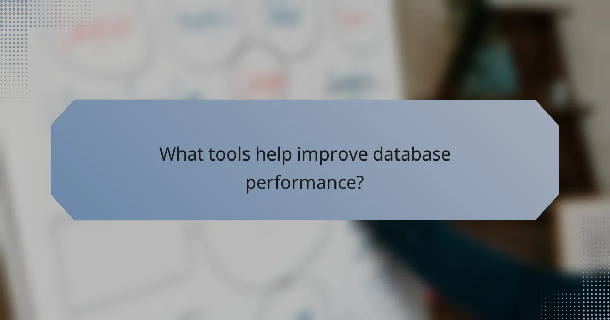 What tools help improve database performance?