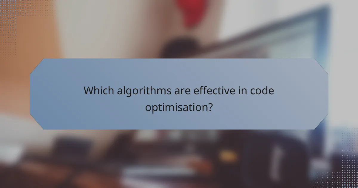 Which algorithms are effective in code optimisation?