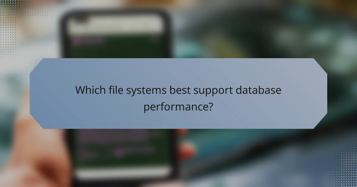 Which file systems best support database performance?